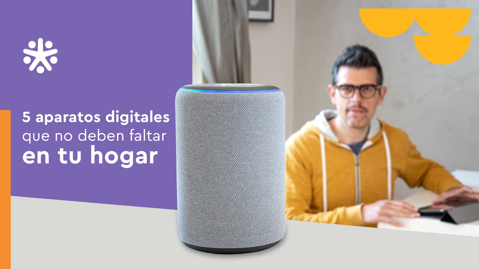 5 aparatos digitales que no deben faltar en tu hogar